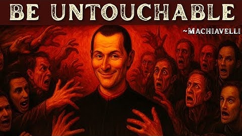 How to Become Untouchable – Lessons from Machiavelli | The Machiavelli Guide