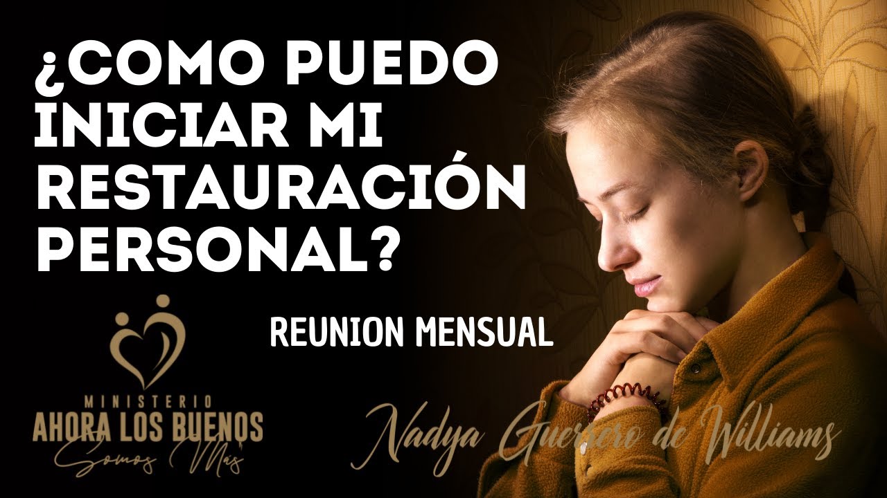 🙏¿Cómo iniciar mi restauración personal? Caminando Bajo La Fe Reunión Mensual