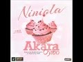 NINIOLA  - AKARA OYIBO (OFFICIAL AUDIO)