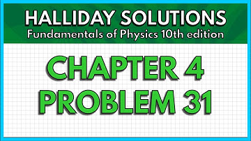HALLIDAY SOLUTIONS - CHAPTER 4 PROBLEM 31 - Fundamentals of Physics 10th