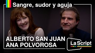 La Script | Ana Polvorosa y Alberto San Juan | Dejarse la piel con alegría