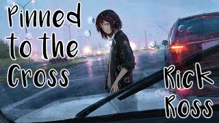 Nightcore ☆ Rick Ross ☆ Pinned to the Cross (feat. Finn Matthews)