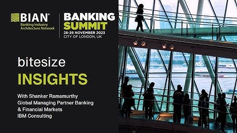 BIAN Banking Summit 2023 Bitesize Insights
