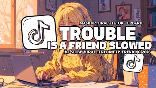 Download lagu DJ VIRAL TROUBLE IS A FRIEND SLOWED REVERB VIRAL TIKTOK SLOW TIKTOK REMIX SOUND JEDAG JEDUG MENGKANE