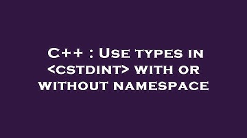 C++ : Use types in  cstdint  with or without namespace