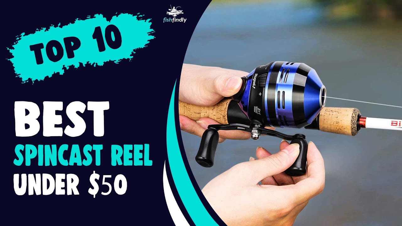 Best Spincast Reel Under 50 in 2022 – Expert's Review! 