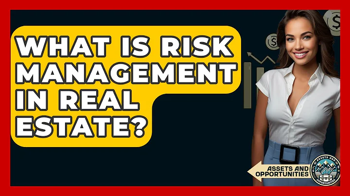 What Is Risk Management In Real Estate? - AssetsandOpportunity.org