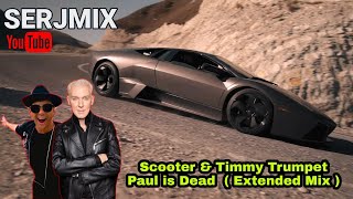 Scooter & Timmy Trumpet - Paul is Dead  ( Extended Mix ) 2020