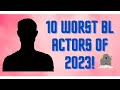 10 worst bl actors of 2023 blfanedits