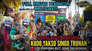 KUDO YAKSO SINGO TRUNAN❗- VERSI BUTO RAKSASA - FULL PENONTON - LIVE BSCC DOME BALIKPAPAN.