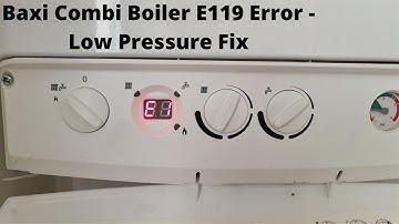 Baxi Boiler E119 Error - Low Pressure Simple Fix