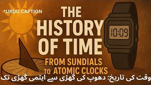 The History of Time | From Sundials to Atomic Clocks| How Humans Learned to Tell Time  Documentary