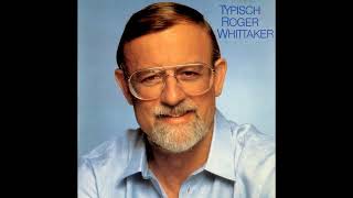 Roger Whittaker - Typisch (Remastered) - Wenn es Dich noch gibt