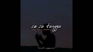 Sa Su Tunggu  4secolli X Papuasoul av