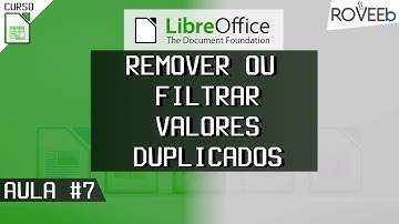 Curso de LibreOffice Calc: Como REMOVER ou FILTRAR valores DUPLICADOS - Aula #07