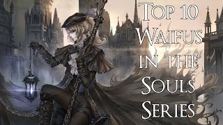 Top 10 Waifus in the Souls Series