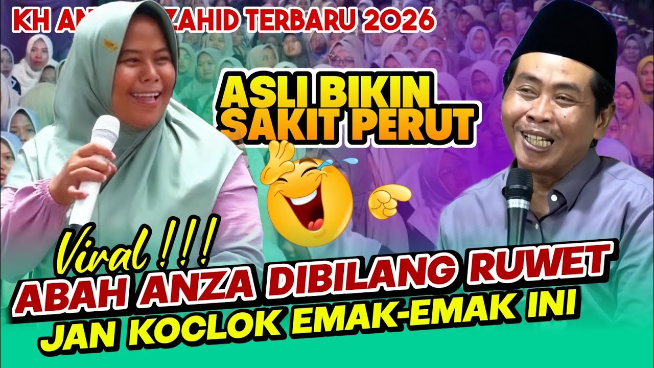 KH ANWAR ZAHID TERBARU 2026 - VIRAL EMAK EMAK BILANG ABAH ANZA RUWET DIDEPAN JAMAAH