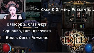 The PoE Chronicles: Episode 2: Cass Gets Squished But Discovers Bonus Rewards!