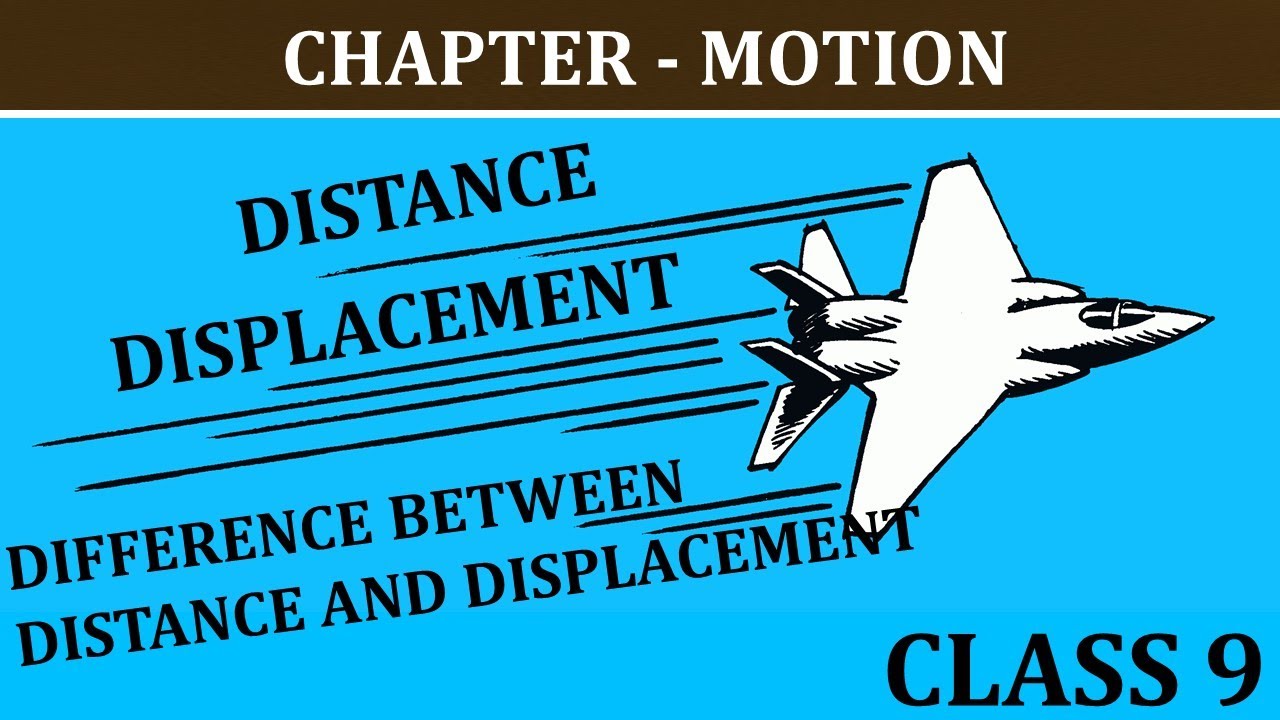 MOTION Class 9 Distance Displacement Difference Between MOTION Class 9 Distance Displacement Difference Between