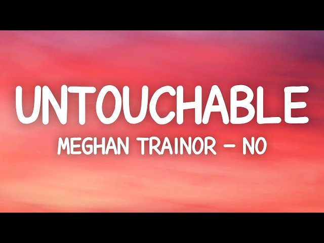 Meghan Trainor - No (Lyrics) Untouchable class=