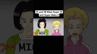 Android 17 and 18 Meet Super 17 and Super Baby 2 #dragonball