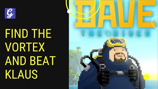 Find the Vortex - Klaus Location and Boss fight Guide Dave The Diver