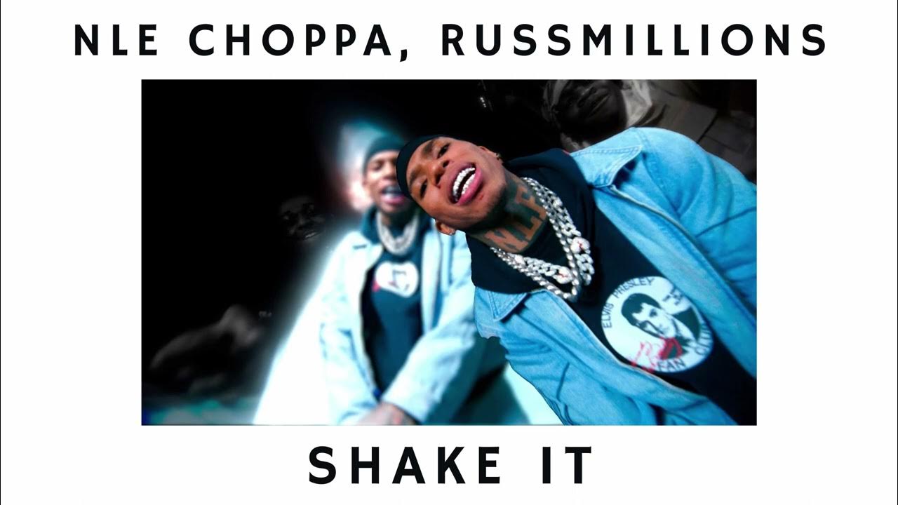 NLE Choppa RussMillions Shake It 1 Hour YouTube nle-choppa-russmillions-shake-it-1-hour-youtube