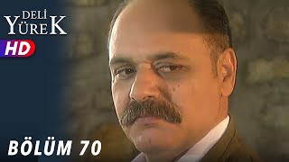 Deli Yürek - 70.Bölüm