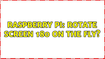 Raspberry Pi: Rotate screen 180 on the fly?