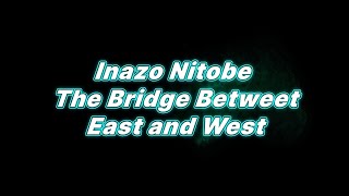 Inazo Nitobe The Bridge Between East and West