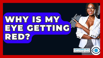 Why Is My Eye Getting Red? - Optometry Knowledge Base