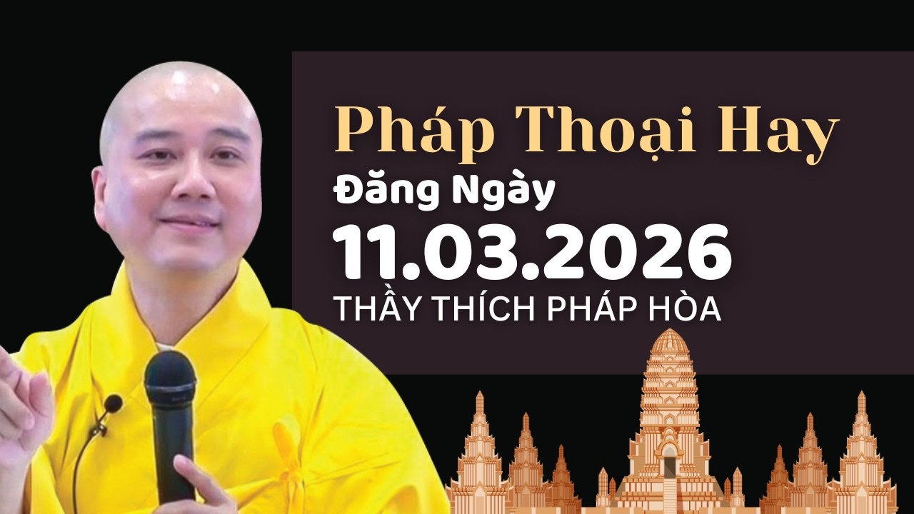Pháp Thoại Hay Đăng Ngày 11.03.2026 | Thầy Thích Pháp Hòa Canada - Nghe Pháp Đón Phước Lành