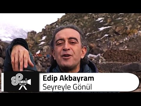 Edip AKBAYRAM - Seyreyle Gönül
