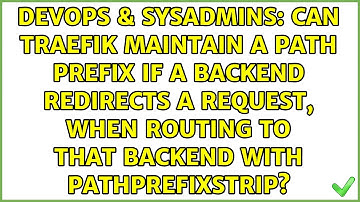 Can Traefik maintain a path prefix if a backend redirects a request, when routing to that...