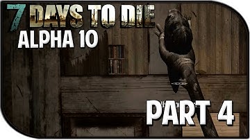 7 Days to Die Alpha 10 Gameplay Part 4 - "Breaking and Entering" (Apocalypse Update)
