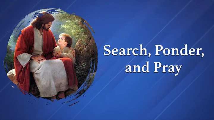SEARCH, PONDER, AND PRAY Lyrics | Primary Song