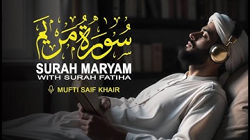 সূরা মারইয়াম (سورة مريم) - হৃদয় স্পর্শী কুরআন তেলাওয়াত || Surah Maryam || Mufti Saif Khair ||