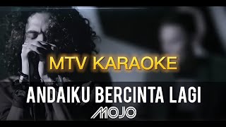 Mojo Andai Ku Bercinta KARAOKE HD Tanpa vokal minus one instrumental karaoke Version no vocal