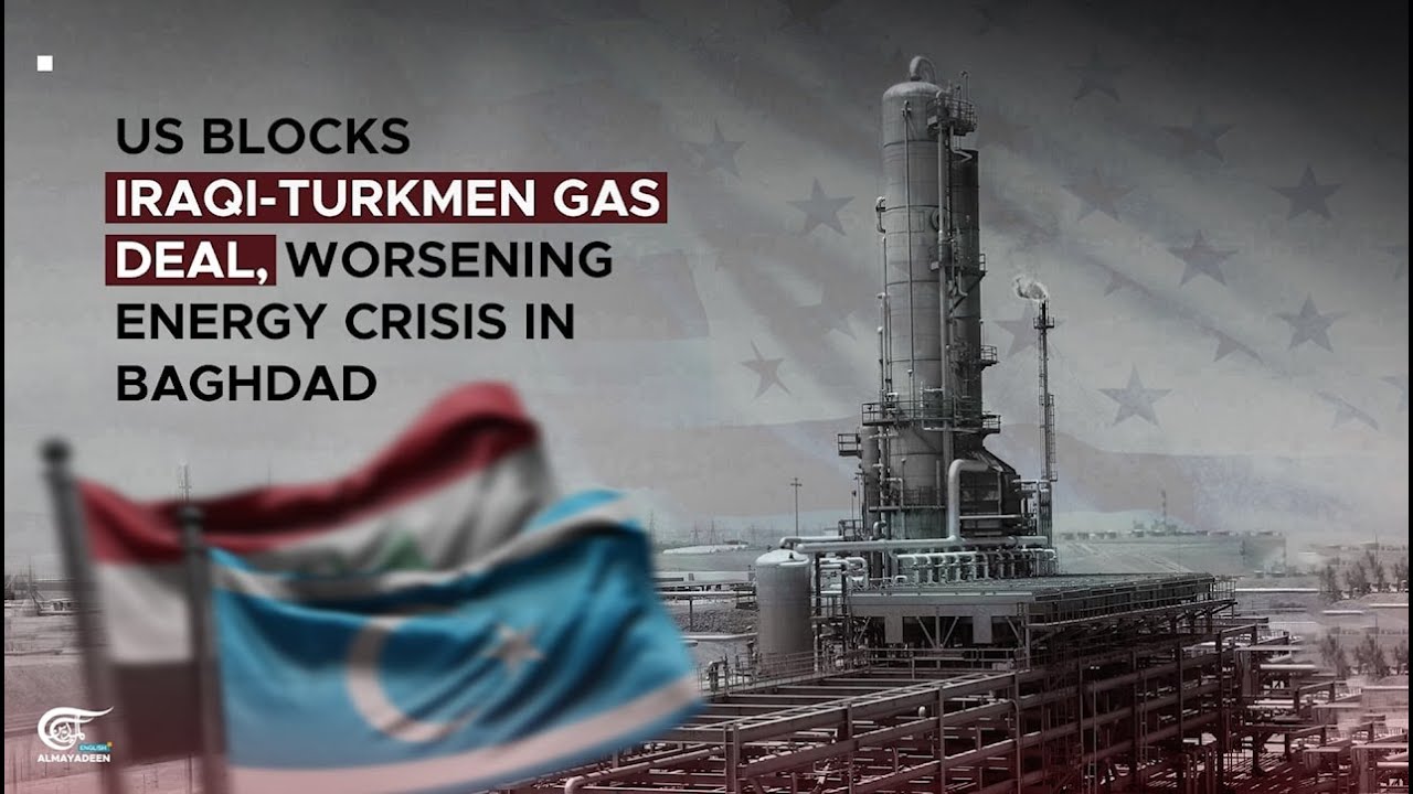 US blocks Iraqi-Turkmen gas deal, worsening energy crisis in Baghdad - YouTube