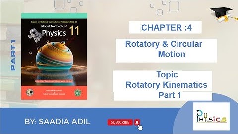 Class 11 Physics NBF| Chapter:04 | Rotational Kinamatics | Topic: 4.1.1 + 4.1.2 |Science with Saadia