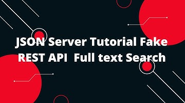 JSON Server Tutorial Fake REST API #10 Full text Search