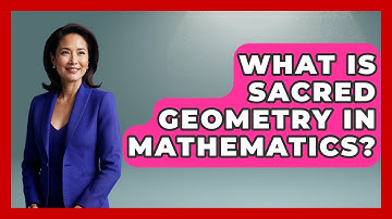 What Is Sacred Geometry In Mathematics? - The Numbers Channel
