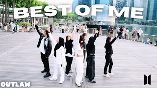 KPOP IN PUBLIC | ONE TAKE | BTS  (방탄소년단 ) ‘BEST OF ME’ dance cover by OUTLAW from Singapore