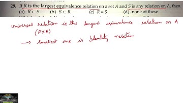 29 If R is the largest equivalence relation on a set A and S is any relation on A then