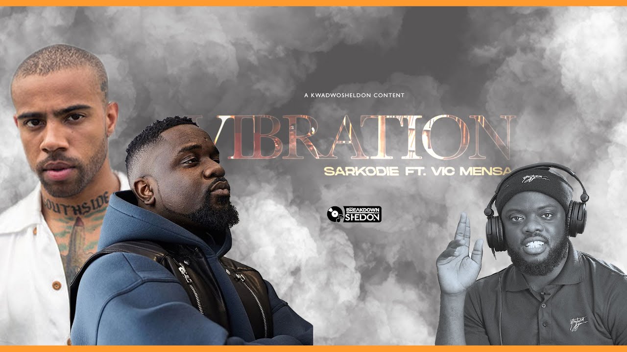 The Breakdown: Sarkodie Ft Vic Mensa | Vibration