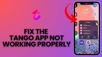 How to Fix the Tango App not Working Properly? 2024