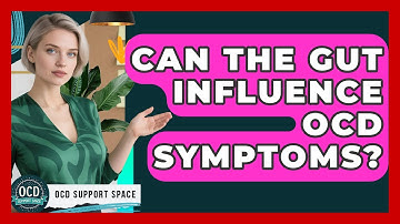 Can The Gut Influence OCD Symptoms? - OCD Support Space