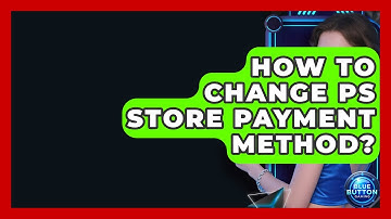 How To Change PS Store Payment Method? - Blue Button Gaming