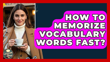 How To Memorize Vocabulary Words Fast? - Lexicon Lounge
