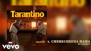 Kae Chaps - Cherechedza Hama (feat. Killer T) (Official Audio)
